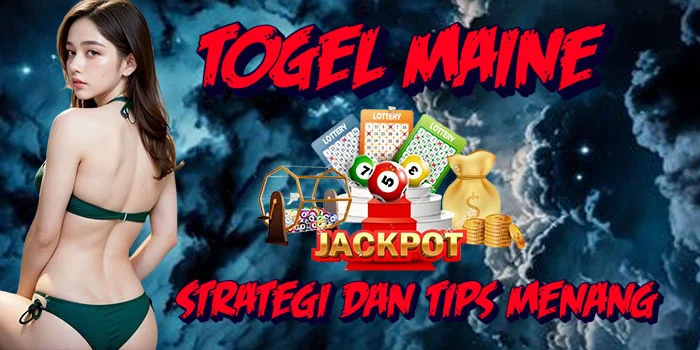 Togel Maine –  Strategi dan Tips Menang