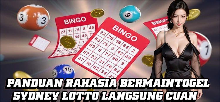 Panduan Rahasia Bermain Togel Sydney Lotto Langsung Cuan
