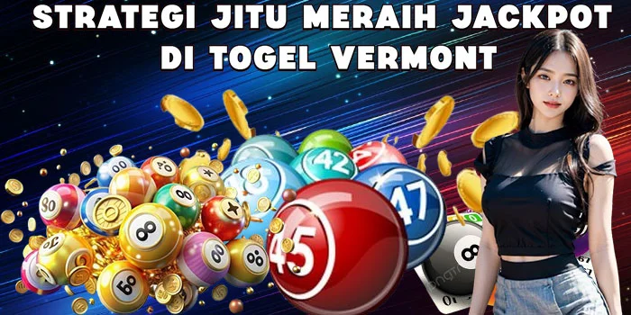 Strategi Jitu Meraih Jackpot Di Togel Vermont