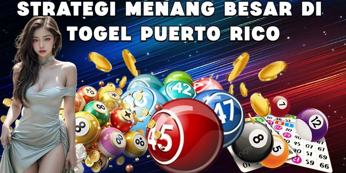 Strategi Menang Besar di Togel Puerto Rico