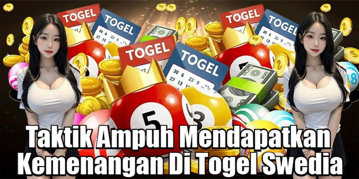 Taktik Ampuh Mendapatkan Kemenangan Di Togel Swedia