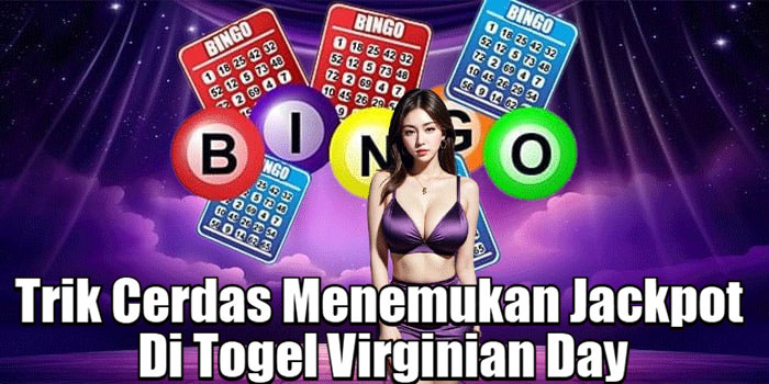 Trik Cerdas Menemukan Jackpot Di Togel Virginian Day
