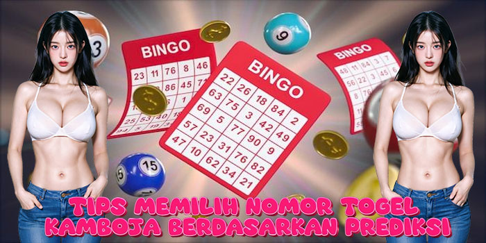 Tips Memilih Nomor Togel Kamboja Berdasarkan Prediksi Tips Memilih Nomor Togel Kamboja Berdasarkan Prediksi
