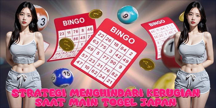 Strategi Menghindari Kerugian Saat Main Togel Japan Strategi Menghindari Kerugian Saat Main Togel Japan
