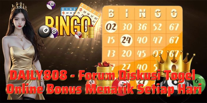 DAILY808 – Forum Diskusi Togel Online Bonus Menarik Setiap Hari